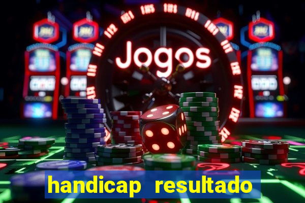 handicap resultado final 2