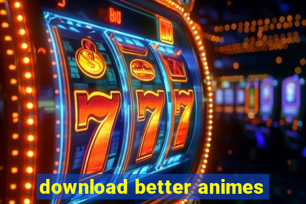 download better animes