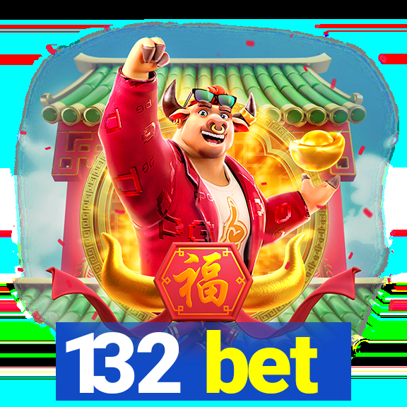 132 bet