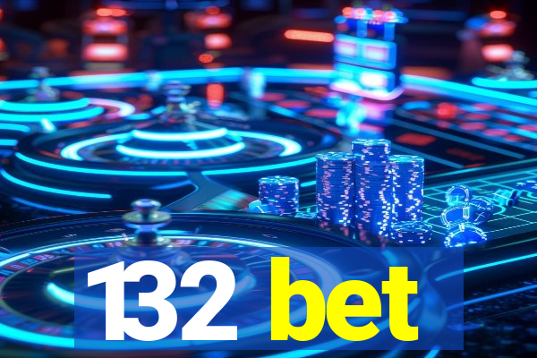 132 bet