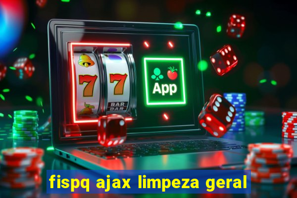 fispq ajax limpeza geral