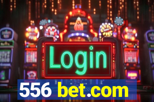 556 bet.com