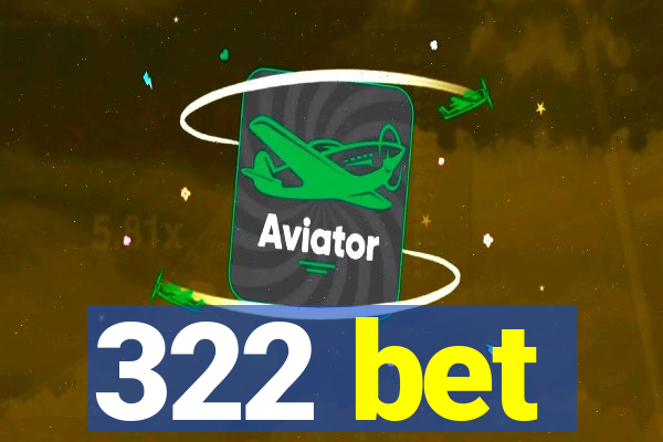 322 bet