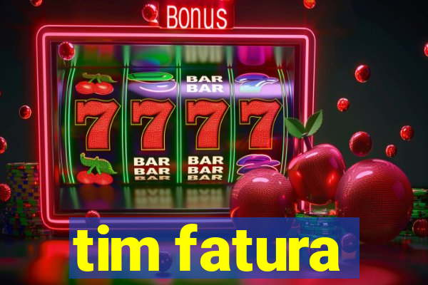 tim fatura