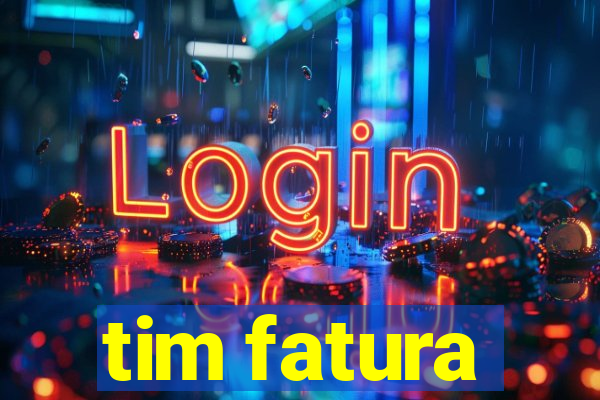 tim fatura