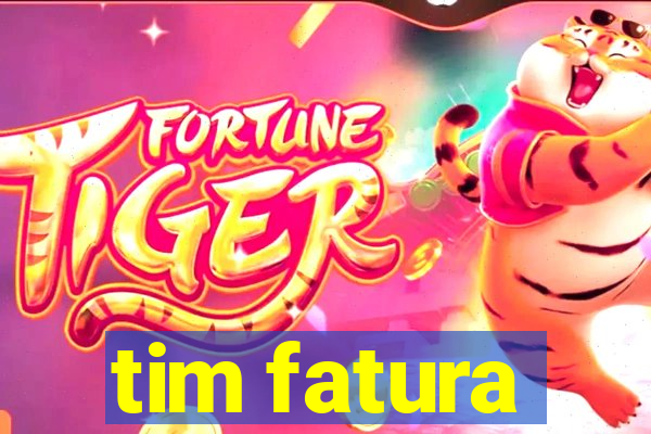 tim fatura