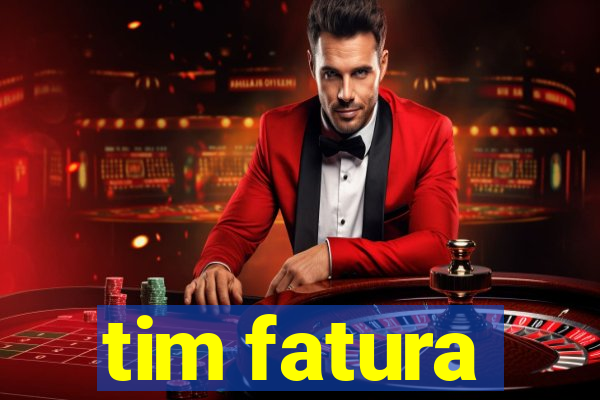 tim fatura