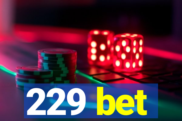 229 bet