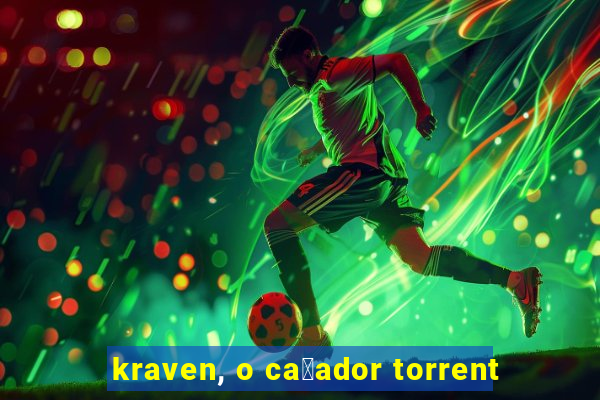 kraven, o ca莽ador torrent