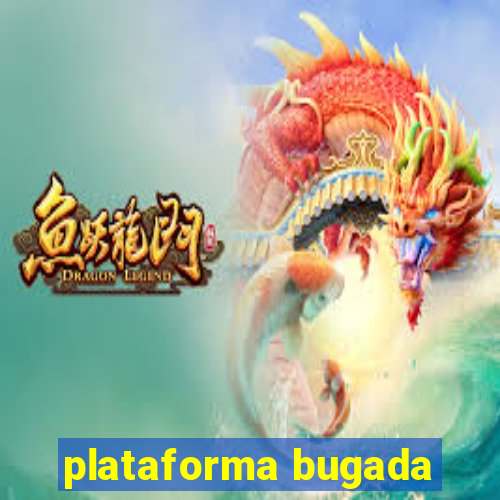 plataforma bugada