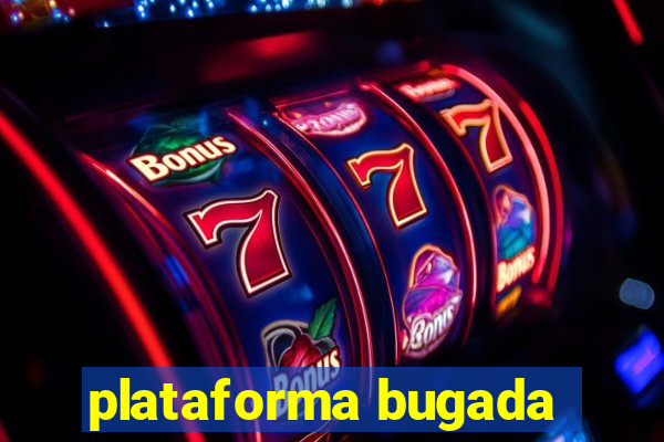 plataforma bugada