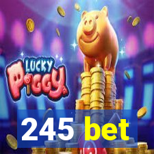 245 bet