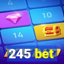 245 bet