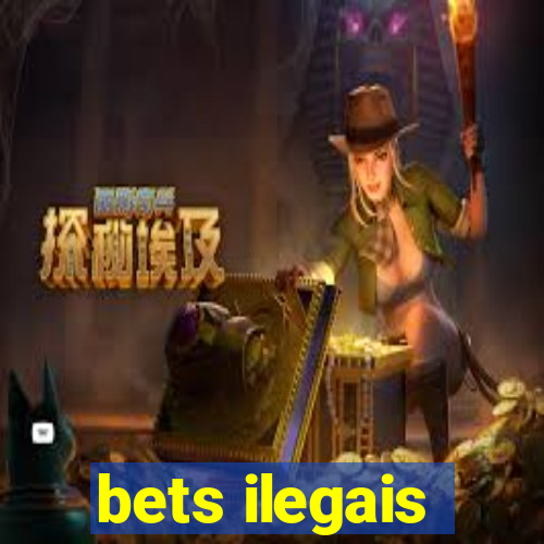 bets ilegais