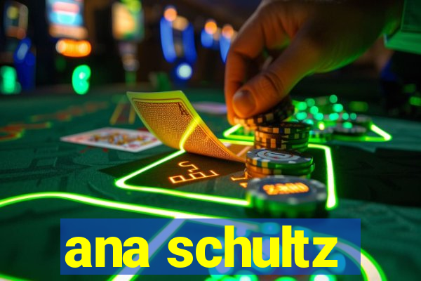 ana schultz