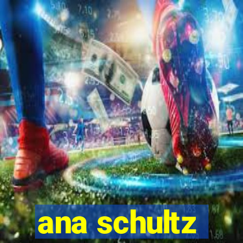 ana schultz