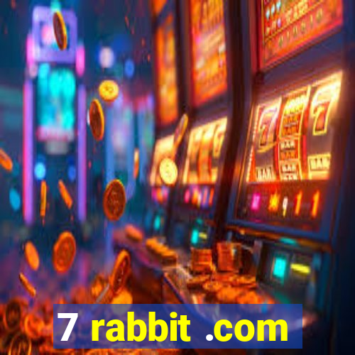 7 rabbit .com