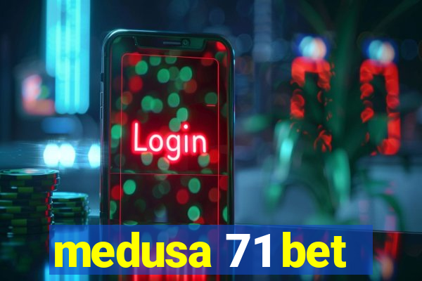 medusa 71 bet