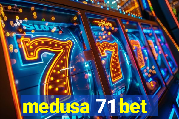 medusa 71 bet