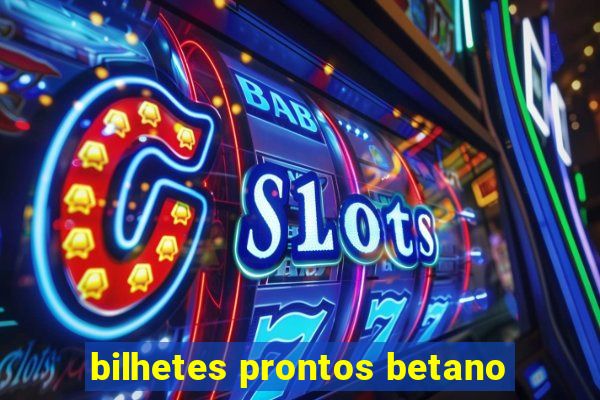 bilhetes prontos betano