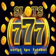 script tps futebol de rua