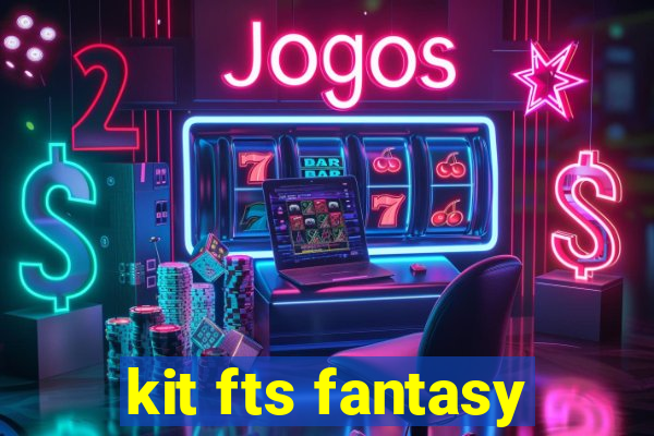 kit fts fantasy