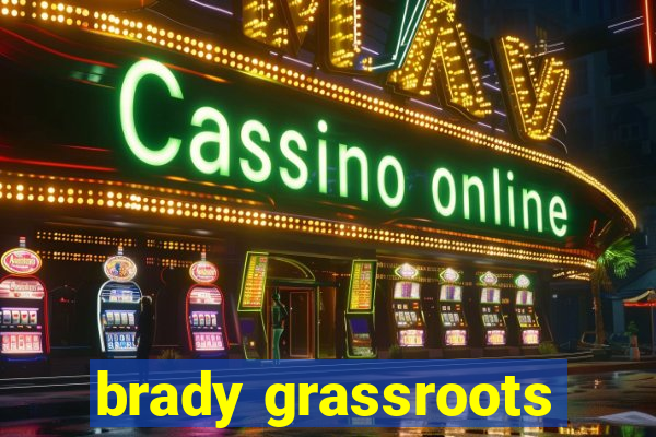 brady grassroots