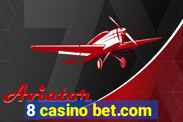 8 casino bet.com