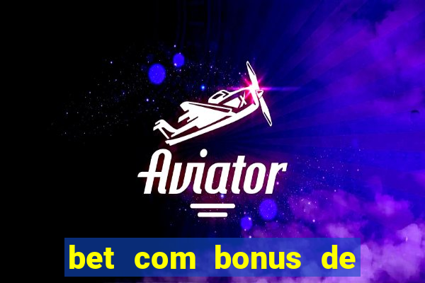 bet com bonus de cadastro sem deposito