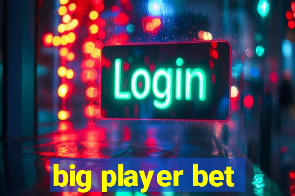 big player bet