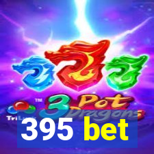 395 bet