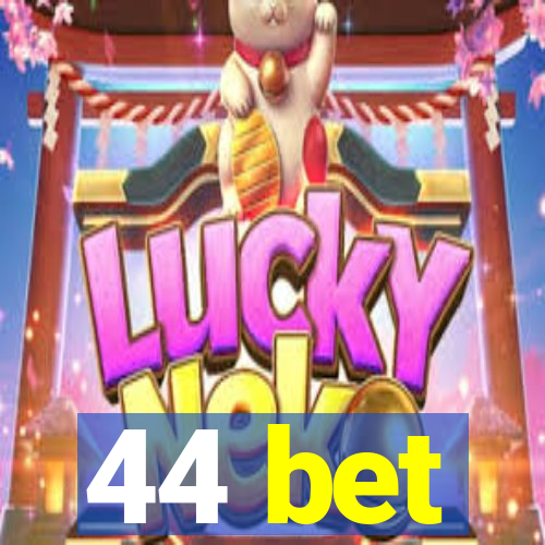 44 bet