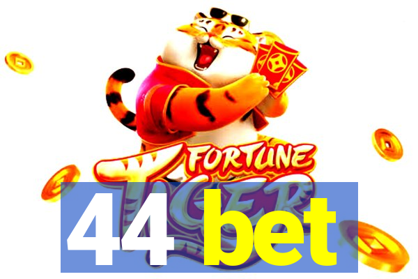 44 bet