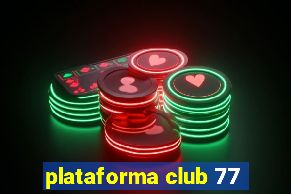 plataforma club 77