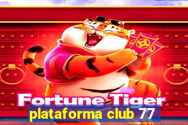 plataforma club 77