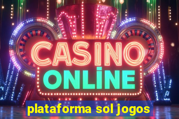 plataforma sol jogos