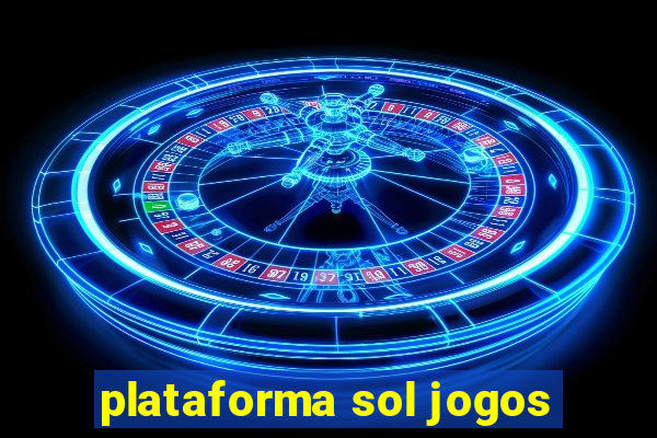 plataforma sol jogos