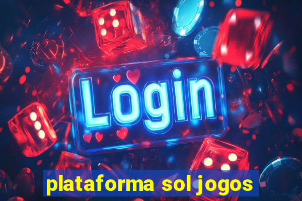 plataforma sol jogos