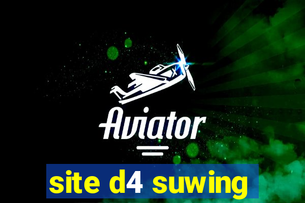 site d4 suwing