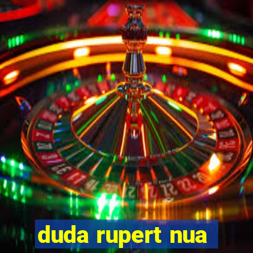 duda rupert nua