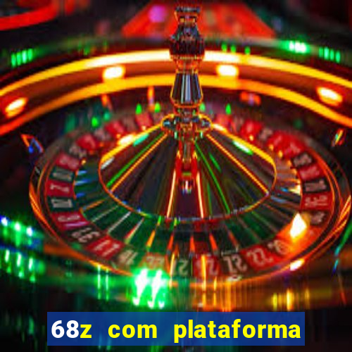 68z com plataforma de jogos