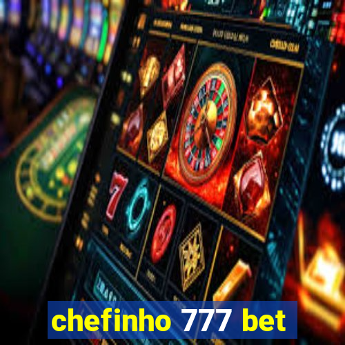 chefinho 777 bet