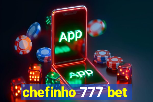 chefinho 777 bet