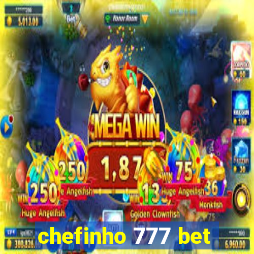 chefinho 777 bet