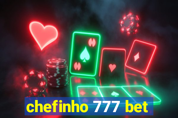 chefinho 777 bet