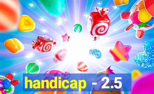 handicap - 2.5