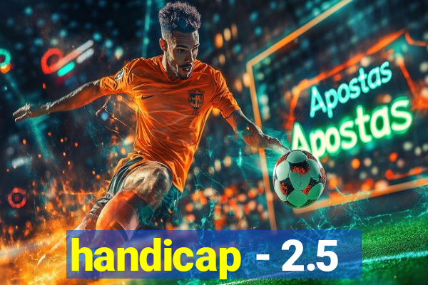 handicap - 2.5