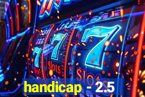 handicap - 2.5