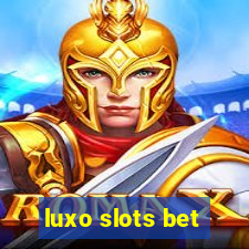 luxo slots bet