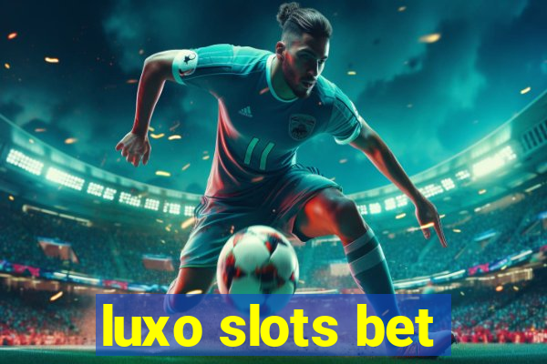 luxo slots bet